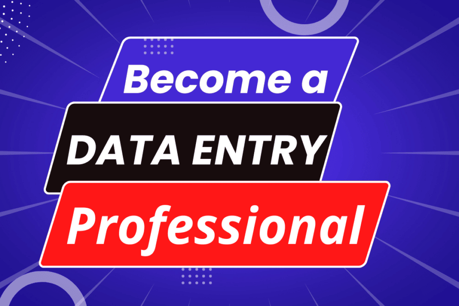 Become a Data Entry Professional